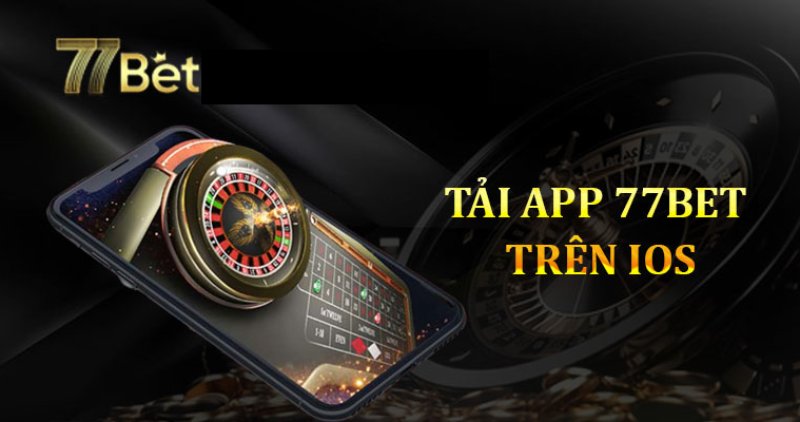 Tải APP 77bet đối với hệ máy IOS